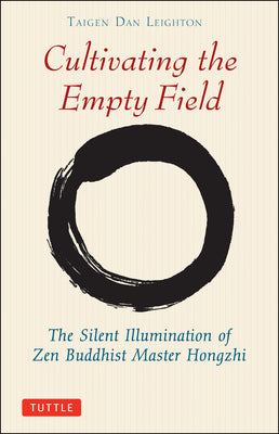 Book cover for Cultivating the Empty Fields: The Silent Illumination of Zen Master Hongzhi