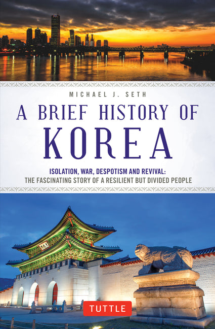 Book cover for Brief History of Korea: Isolation, War, Despotism and Revival: The Fascinating Story of a Resilient But Divided People