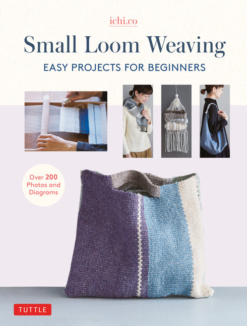 Book cover for Small Loom Weaving: Easy Projects for Beginners (Over 200 Photos and Diagrams)