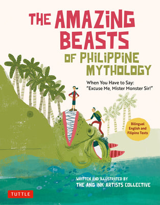 Book cover for The Amazing Beasts of Philippine Mythology: When You Have to Say: Excuse Me, Mister Monster Sir! (Bilingual English and Filipino Texts)