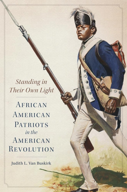 Book cover for Standing in Their Own Light: African American Patriots in the American Revolution Volume 59