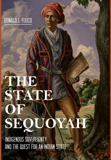 Book cover for State of Sequoyah: Indigenous Sovereignty and the Quest for an Indian State