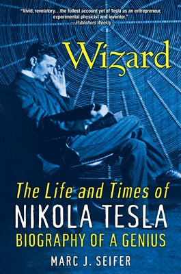 Book cover for Wizard: The Life and Times of Nikola Tesla: Biography of a Genius
