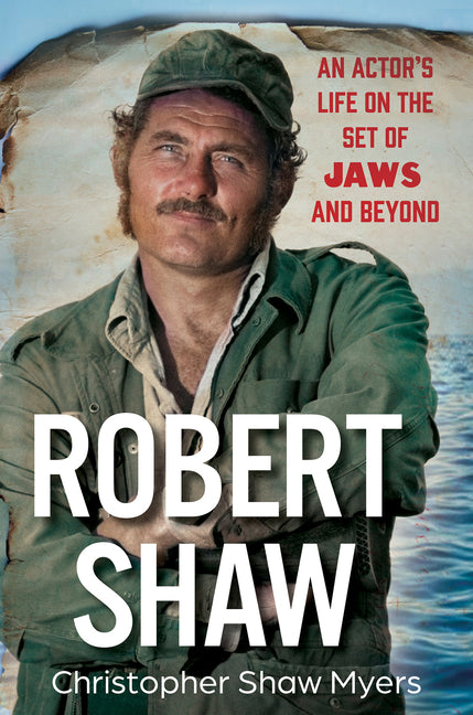 Book cover for Robert Shaw: An Actor's Life on the Set of Jaws and Beyond