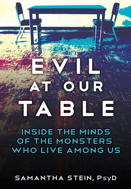 Book cover for Evil at Our Table: Inside the Minds of the Monsters Who Live Among Us