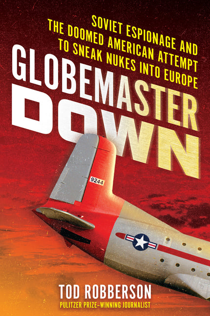 Book cover for Globemaster Down: Soviet Espionage and the Doomed American Attempt to Sneak Nukes Into Europe