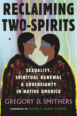 Book cover for Reclaiming Two-Spirits: Sexuality, Spiritual Renewal & Sovereignty in Native America