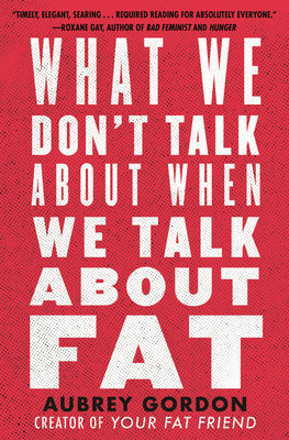 Book cover for What We Don't Talk about When We Talk about Fat