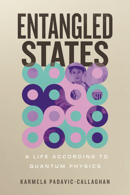 Book cover for Entangled States: A Life According to Quantum Physics