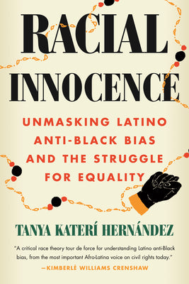 Book cover for Racial Innocence: Unmasking Latino Anti-Black Bias and the Struggle for Equality