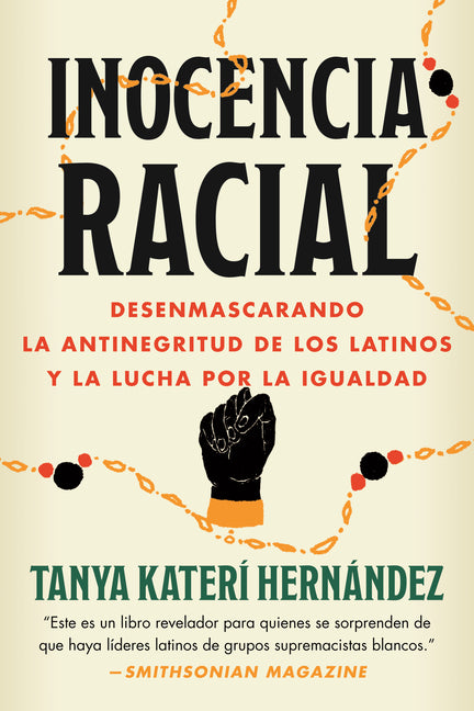 Book cover for Inocencia Racial: Desenmascarando La Antinegritud de Los Latinos Y La Lucha Por La Igualdad