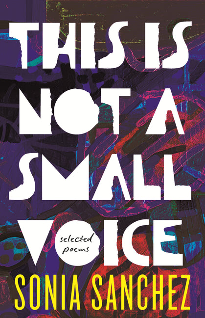 Book cover for This Is Not a Small Voice: Selected Poems