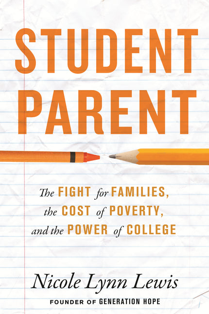 Book cover for Student Parent: The Fight for Families, the Cost of Poverty, and the Power of College