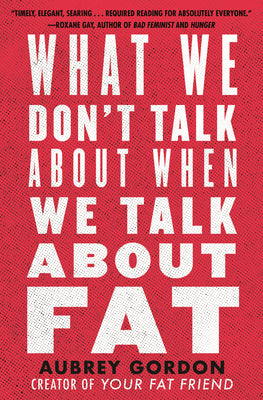 Book cover for What We Don't Talk about When We Talk about Fat