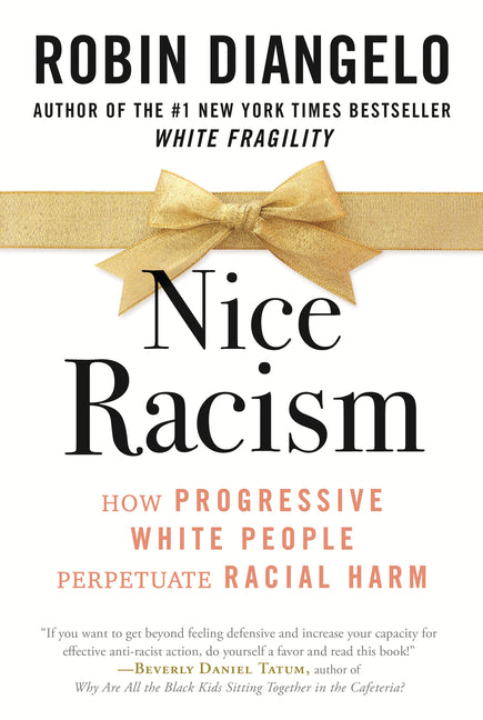 Book cover for Nice Racism: How Progressive White People Perpetuate Racial Harm