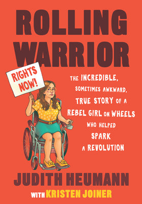 Book cover for Rolling Warrior: The Incredible, Sometimes Awkward, True Story of a Rebel Girl on Wheels Who Helped Spark a Revolution