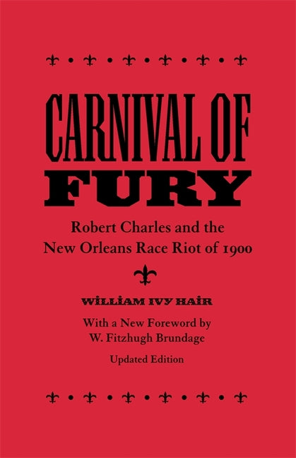 Book cover for Carnival of Fury: Robert Charles and the New Orleans Race Riot of 1900 (Updated) (Updated)
