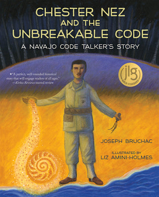 Book cover for Chester Nez and the Unbreakable Code: A Navajo Code Talker's Story