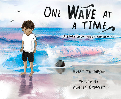 Book cover for One Wave at a Time: A Story about Grief and Healing