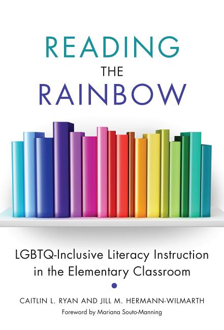 Book cover for Reading the Rainbow: Lgbtq-Inclusive Literacy Instruction in the Elementary Classroom
