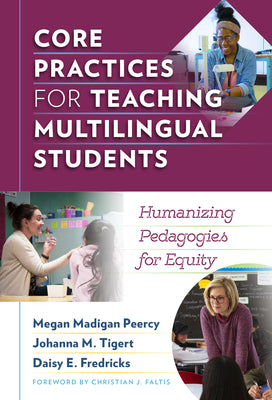 Book cover for Core Practices for Teaching Multilingual Students: Humanizing Pedagogies for Equity