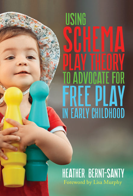 Book cover for Using Schema Play Theory to Advocate for Free Play in Early Childhood