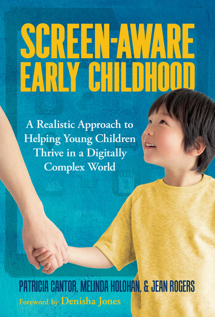 Book cover for Screen-Aware Early Childhood: A Realistic Approach to Helping Young Children Thrive in a Digitally Complex World