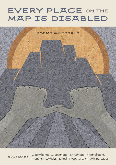 Book cover for Every Place on the Map Is Disabled: Poems and Essays