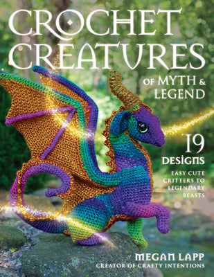 Book cover for Crochet Creatures of Myth and Legend: 19 Designs Easy Cute Critters to Legendary Beasts