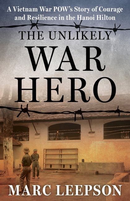 Book cover for Unlikely War Hero: A Vietnam War POW's Story of Courage and Resilience in the Hanoi Hilton