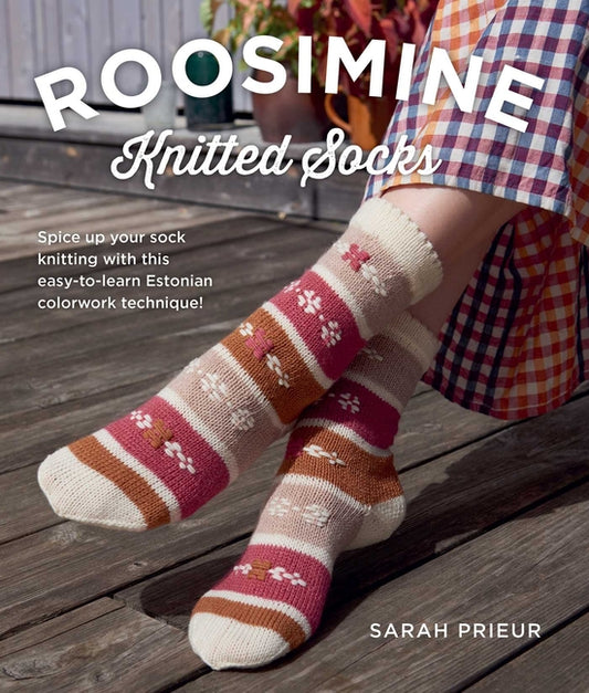Book cover for Roosimine Knitted Socks: Spice Up Your Sock Knitting with This Easy-To-Learn Estonian Colorwork Technique!