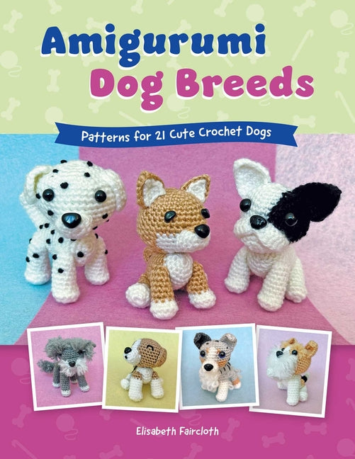 Book cover for Amigurumi Dog Breeds: Patterns for 21 Cute Crochet Dogs