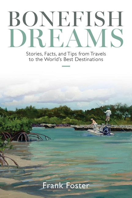 Book cover for Bonefish Dreams: Stories, Facts, and Tips from Travels to the World's Best Destinations