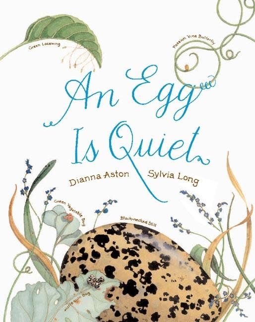 Book cover for An Egg Is Quiet: (Nature Books for Kids, Children's Books Ages 3-5, Award Winning Children's Books)