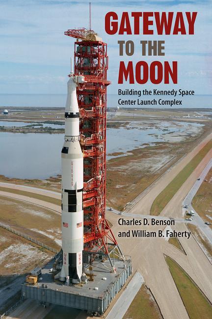 Book cover for Gateway to the Moon: Building the Kennedy Space Center Launch Complex