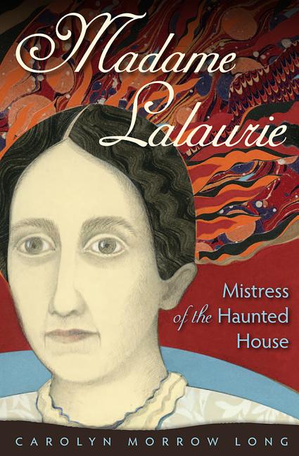 Book cover for Madame Lalaurie, Mistress of the Haunted House