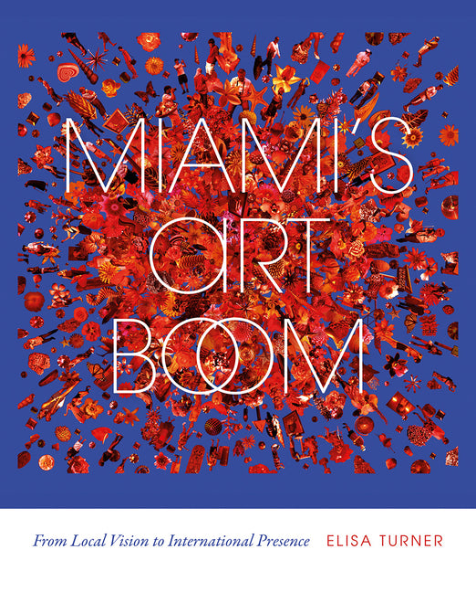Book cover for Miami's Art Boom: From Local Vision to International Presence