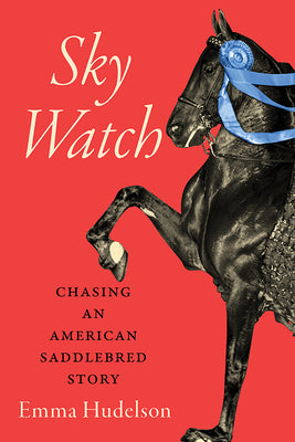Book cover for Sky Watch: Chasing an American Saddlebred Story