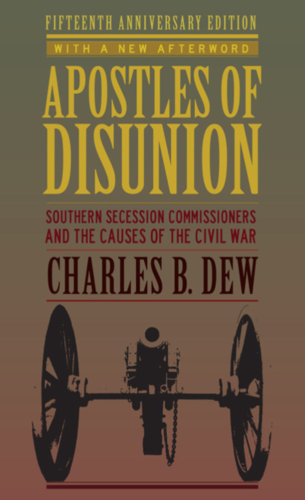 Book cover for Apostles of Disunion: Southern Secession Commissioners and the Causes of the Civil War (Anniversary)