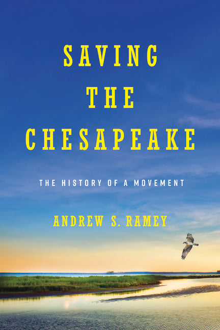 Book cover for Saving the Chesapeake: The History of a Movement
