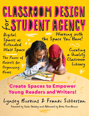 Book cover for Classroom Design for Student Agency: Create Spaces to Empower Young Readers and Writers