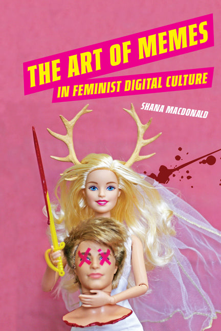 Book cover for Art of Memes in Feminist Digital Culture