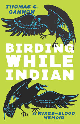 Book cover for Birding While Indian: A Mixed-Blood Memoir