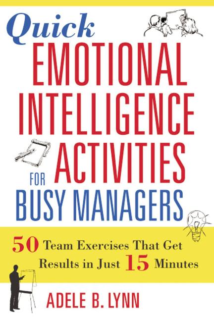 Book cover for Quick Emotional Intelligence Activities for Busy Managers: 50 Team Exercises That Get Results in Just 15 Minutes (Special)