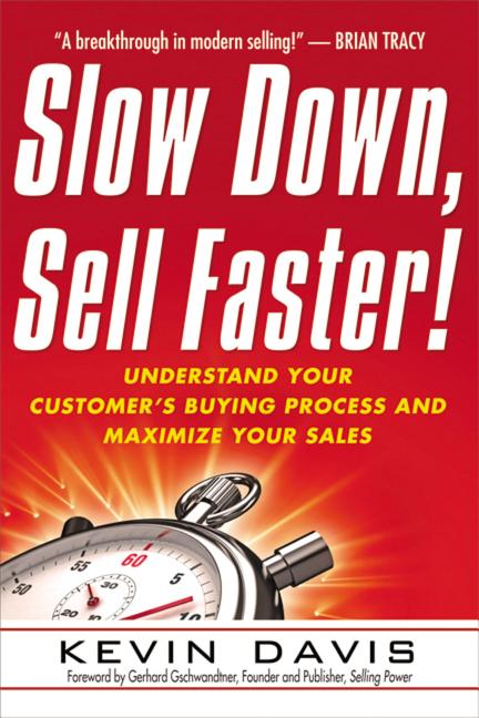 Book cover for Slow Down, Sell Faster!: Understand Your Customer's Buying Process and Maximize Your Sales