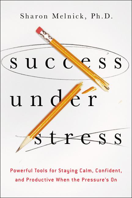 Book cover for Success Under Stress: Powerful Tools for Staying Calm, Confident, and Productive When the Pressure's On