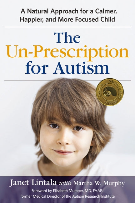 Book cover for Un-Prescription for Autism: A Natural Approach for a Calmer, Happier, and More Focused Child