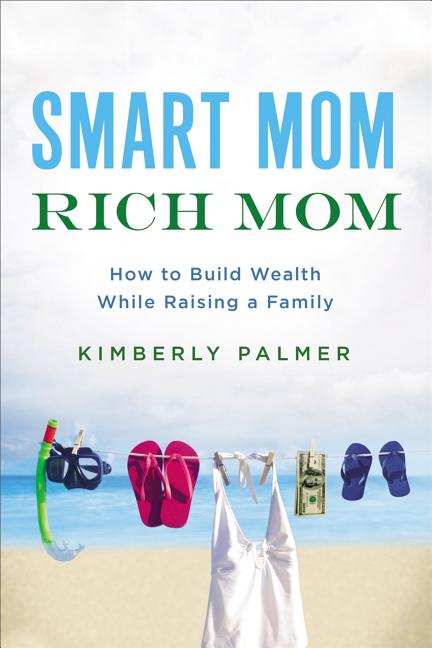Book cover for Smart Mom, Rich Mom: How to Build Wealth While Raising a Family