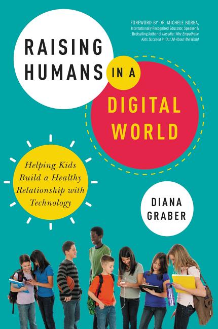 Book cover for Raising Humans in a Digital World: Helping Kids Build a Healthy Relationship with Technology