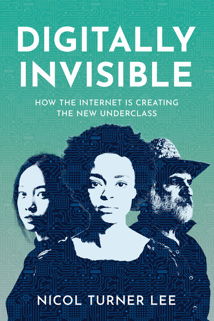 Digitally Invisible: How the Internet Is Creating the New Underclass ...